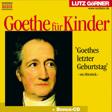 Gelbes CD-Cover mit Portr&auml;t Goethes, Titel "Goethe f&uuml;r Kinder", Text "Goethes letzter Geburtstag - ein H&ouml;rst&uuml;ck", und Hinweis auf eine Bonus-CD.