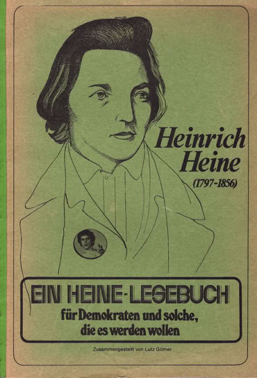 Ein Buchcover mit einer gezeichneten Portr&auml;tabbildung von Heinrich Heine, dem Namen "Heinrich Heine" und den Jahreszahlen "1797-1856". Darunter steht der Text "Ein Heine-Lesebuch f&uuml;r Demokraten und solche, die es werden wollen".