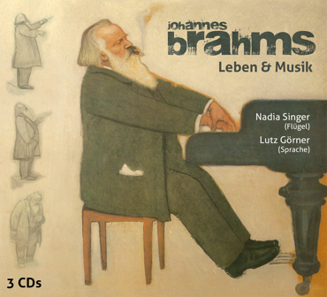 CD-Cover mit Illustration Johannes Brahms', der Klavier spielt, mit mehreren kleineren Skizzen desselben Mannes an der Seite. Text mit dem Namen "Johannes Brahms" und den Worten "Leben & Musik" sowie den Namen "Nadia Singer" und "Lutz G&ouml;rner". Unten links steht "3 CDs".